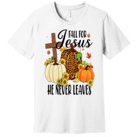 Fall For Jesus He Never Leaves Christian Autumn Thanksgiving  Premium T-Shirt