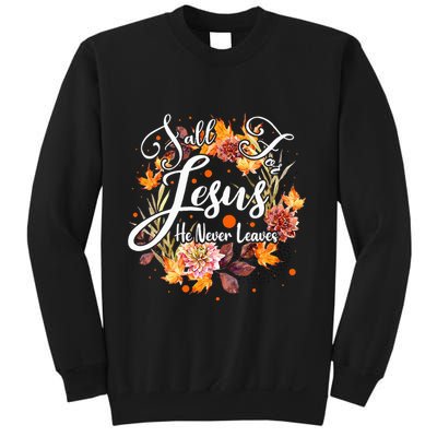 Fall For Jesus He Never Leaves Cute Fall Thanksgiving Sweatshirt