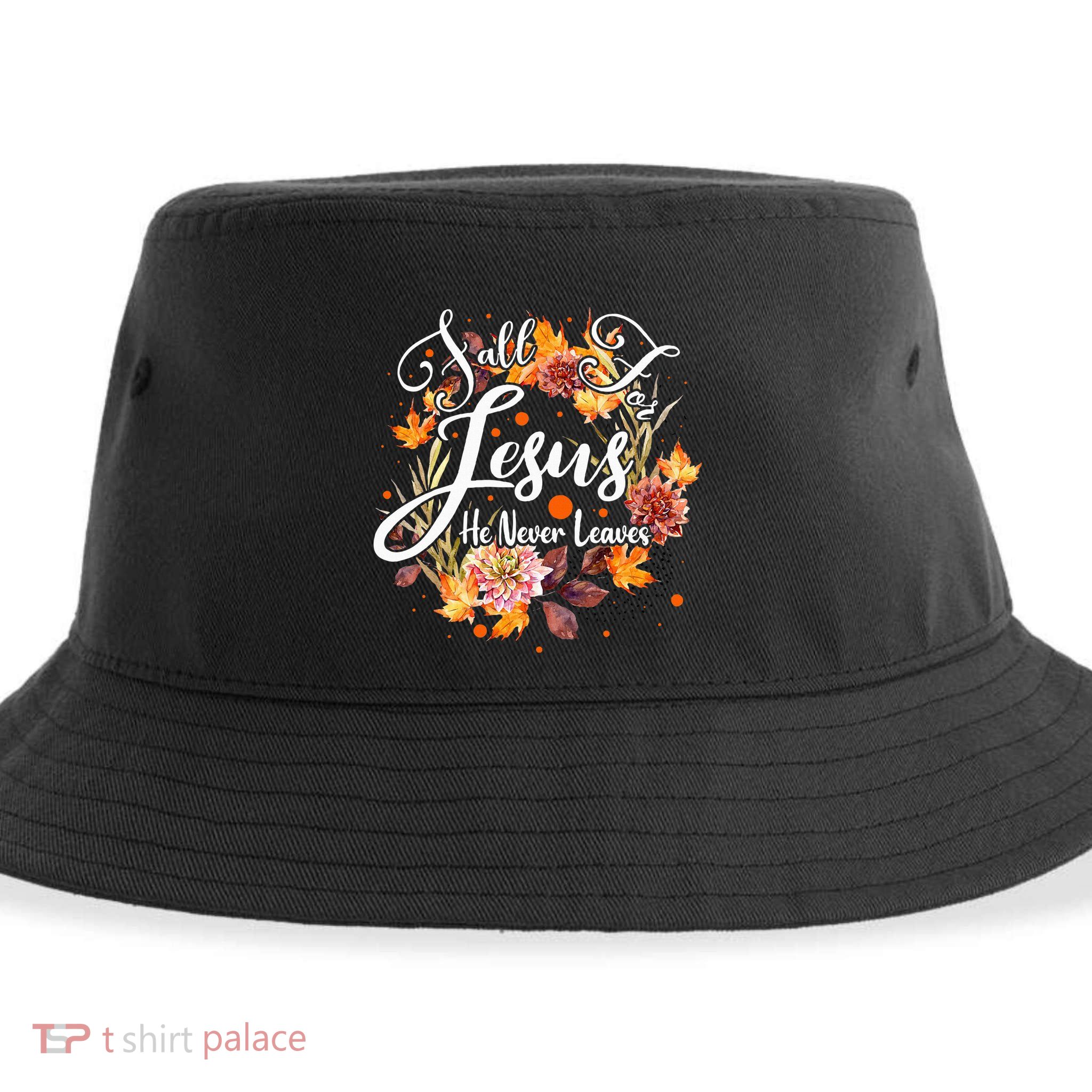 Fall For Jesus He Never Leaves Cute Fall Thanksgiving Sustainable Bucket Hat