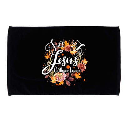 Fall For Jesus He Never Leaves Cute Fall Thanksgiving Microfiber Hand Towel