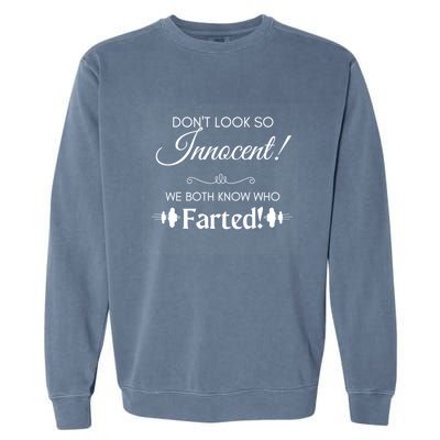 Funny Fart Joke Design Dont Look So Innocent!  Cute Gift Garment-Dyed Sweatshirt