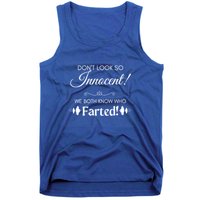 Funny Fart Joke Design Dont Look So Innocent!  Cute Gift Tank Top