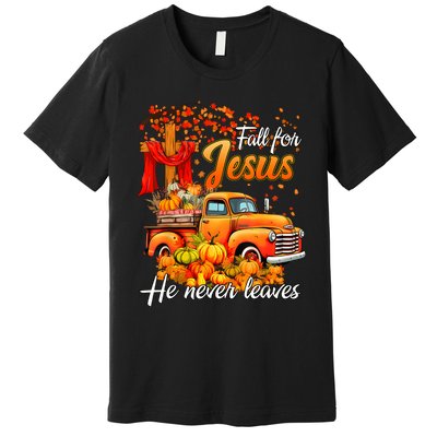 Fall For Jesus He Never Leaves Thanksgiving Christian Autumn Premium T-Shirt