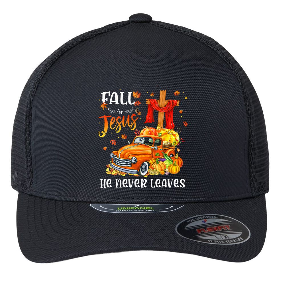 Fall For Jesus He Never Leaves Cross Jesus Christian Lover Flexfit Unipanel Trucker Cap