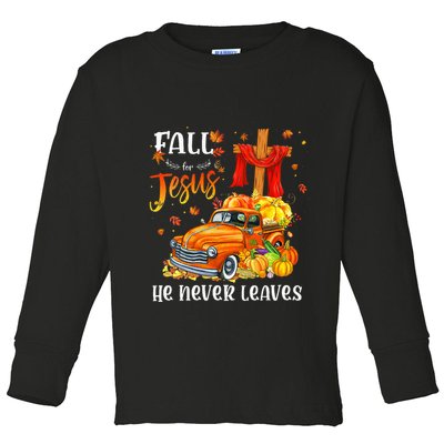 Fall For Jesus He Never Leaves Cross Jesus Christian Lover Toddler Long Sleeve Shirt