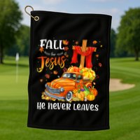 Fall For Jesus He Never Leaves Cross Jesus Christian Lover Golf Towel
