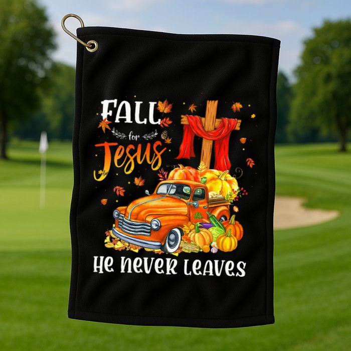 Fall For Jesus He Never Leaves Cross Jesus Christian Lover Golf Towel