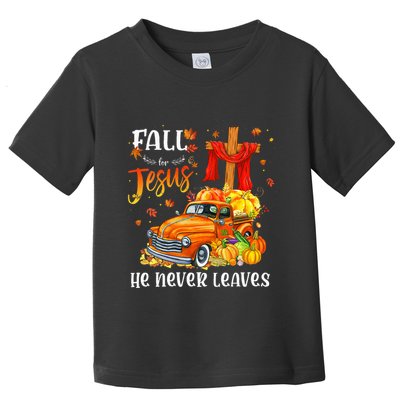 Fall For Jesus He Never Leaves Cross Jesus Christian Lover Toddler T-Shirt