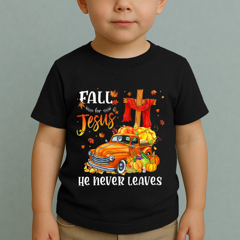Fall For Jesus He Never Leaves Cross Jesus Christian Lover Toddler T-Shirt