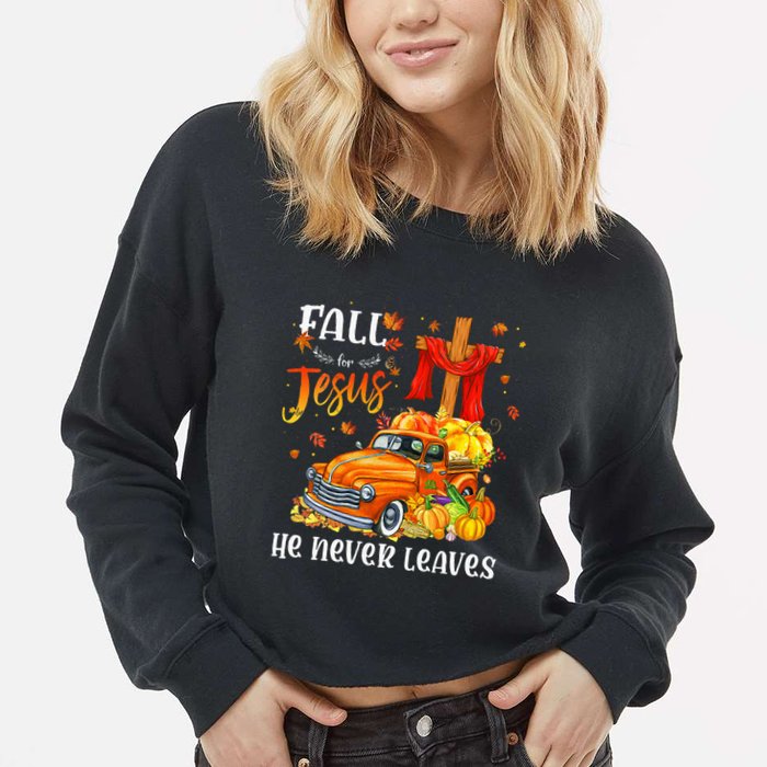 Fall For Jesus He Never Leaves Cross Jesus Christian Lover Cropped Pullover Crew