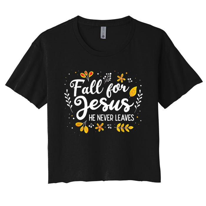 Fall For Jesus He Never Leaves Shirt Christian Lover Gift Women's Crop Top Tee