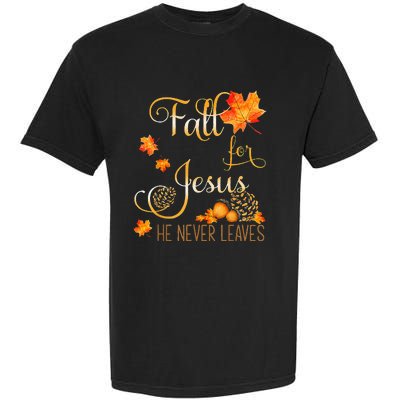 Fall For Jesus He Never Leaves Autumn Christian Prayers Cool Garment-Dyed Heavyweight T-Shirt