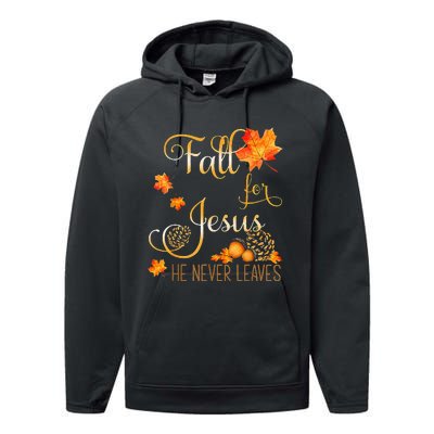 Fall For Jesus He Never Leaves Autumn Christian Prayers Cool Performance Fleece Hoodie