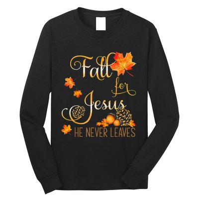 Fall For Jesus He Never Leaves Autumn Christian Prayers Cool Long Sleeve Shirt