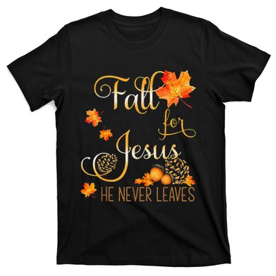 Fall For Jesus He Never Leaves Autumn Christian Prayers Cool T-Shirt