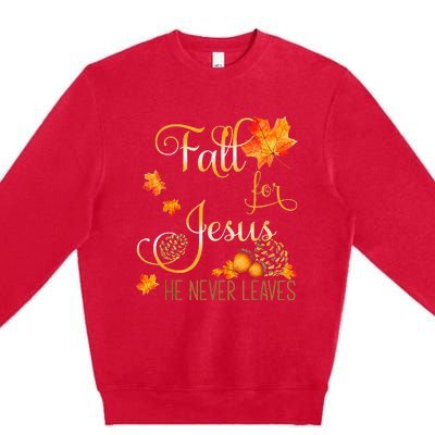 Fall For Jesus He Never Leaves Autumn Christian Prayers Cool Premium Crewneck Sweatshirt