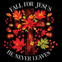 Fall For Jesus He Never Leaves Cooling Performance Crew T-Shirt