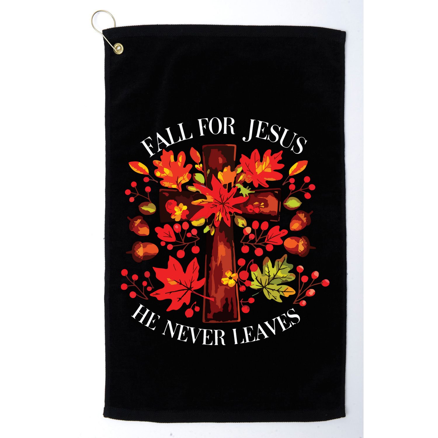 Fall For Jesus He Never Leaves Golf Towel