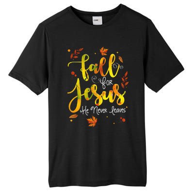 Fall For Jesus He Never Leaves Christian Faith Jesus Lover Tall Fusion ChromaSoft Performance T-Shirt