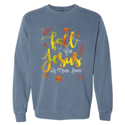 Fall For Jesus He Never Leaves Christian Faith Jesus Lover Garment-Dyed Sweatshirt