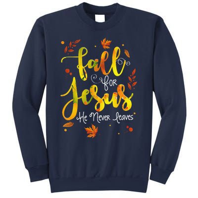 Fall For Jesus He Never Leaves Christian Faith Jesus Lover Sweatshirt