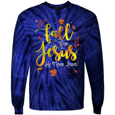 Fall For Jesus He Never Leaves Christian Faith Jesus Lover Tie-Dye Long Sleeve Shirt