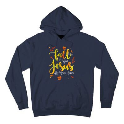 Fall For Jesus He Never Leaves Christian Faith Jesus Lover Tall Hoodie