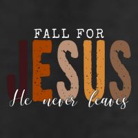 Fall For Jesus He Never Leaves Quote 25L Jumbo Tote