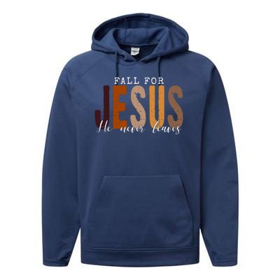 Fall For Jesus He Never Leaves Quote Performance Fleece Hoodie