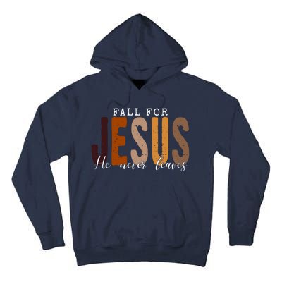 Fall For Jesus He Never Leaves Quote Tall Hoodie