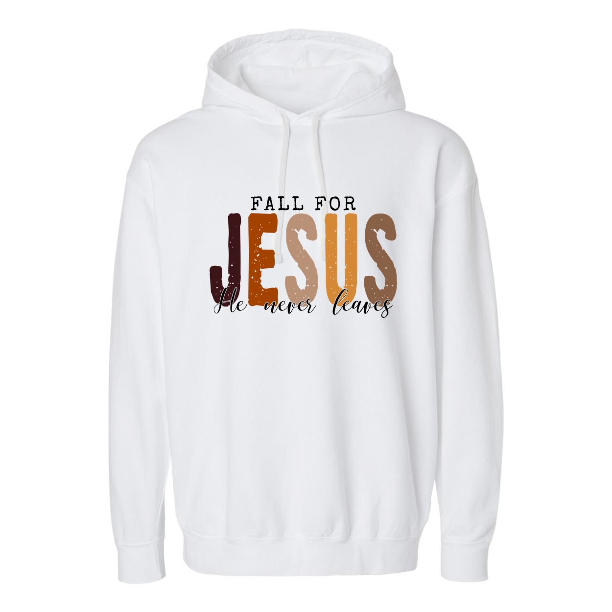 Fall For Jesus He Never Leaves Quote Garment-Dyed Fleece Hoodie