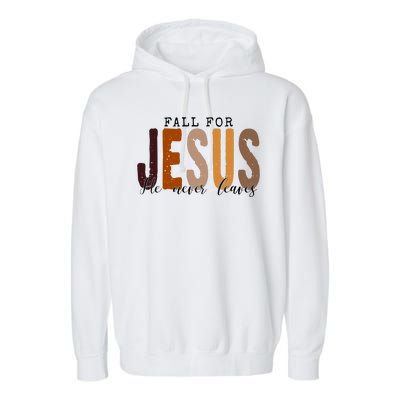 Fall For Jesus He Never Leaves Quote Garment-Dyed Fleece Hoodie