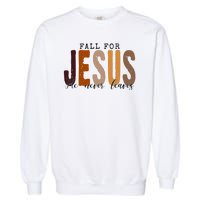 Fall For Jesus He Never Leaves Quote Garment-Dyed Sweatshirt