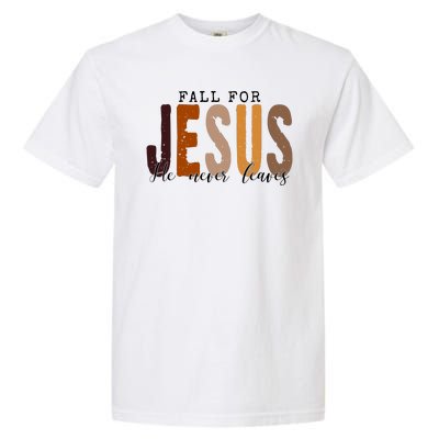 Fall For Jesus He Never Leaves Quote Garment-Dyed Heavyweight T-Shirt