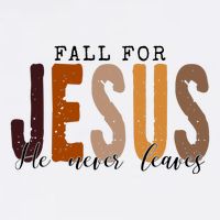 Fall For Jesus He Never Leaves Quote Apron