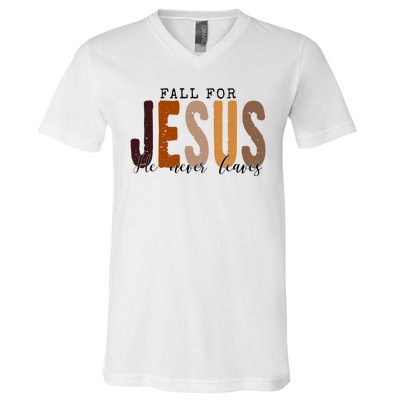 Fall For Jesus He Never Leaves Quote V-Neck T-Shirt