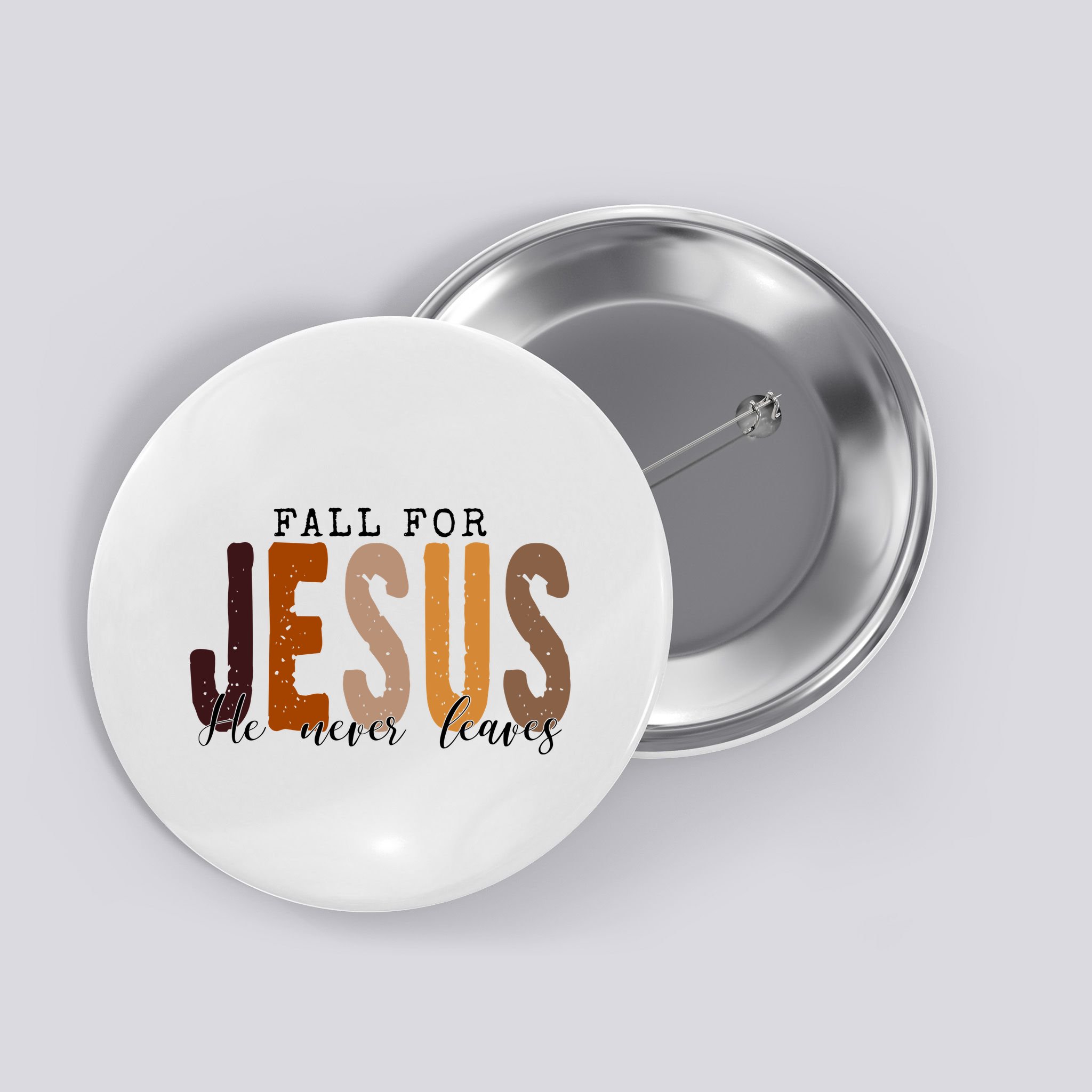 Fall For Jesus He Never Leaves Quote Button