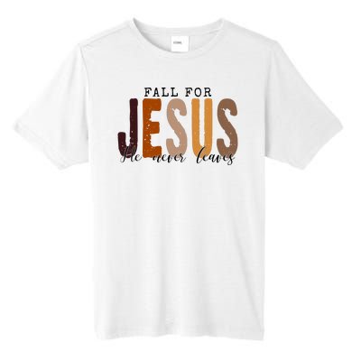 Fall For Jesus He Never Leaves Quote Tall Fusion ChromaSoft Performance T-Shirt