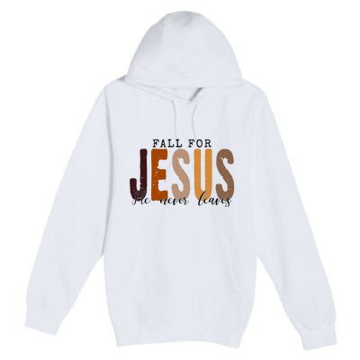 Fall For Jesus He Never Leaves Quote Premium Pullover Hoodie