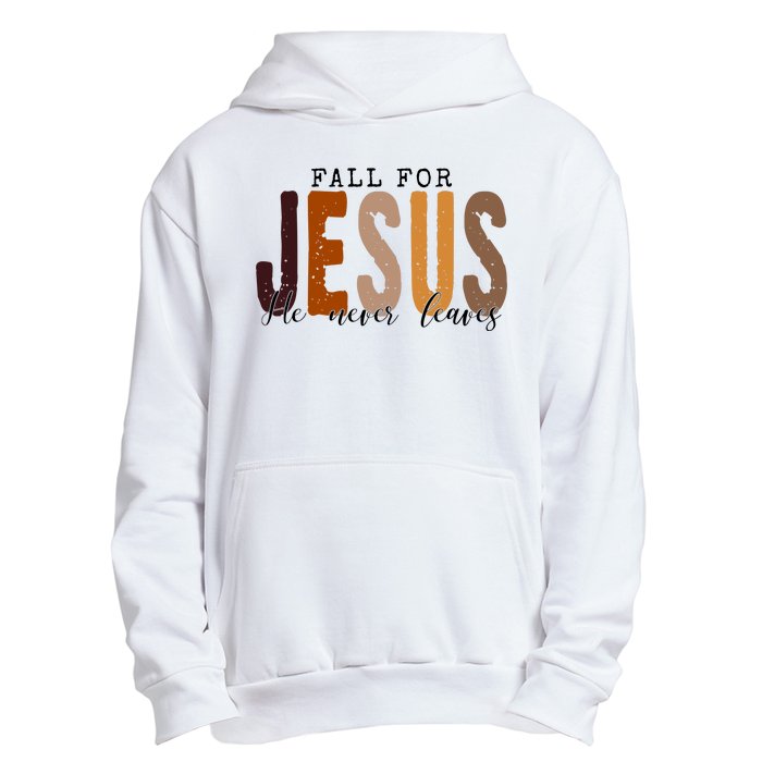 Fall For Jesus He Never Leaves Quote Urban Pullover Hoodie