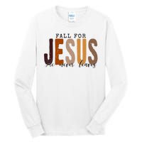 Fall For Jesus He Never Leaves Quote Tall Long Sleeve T-Shirt