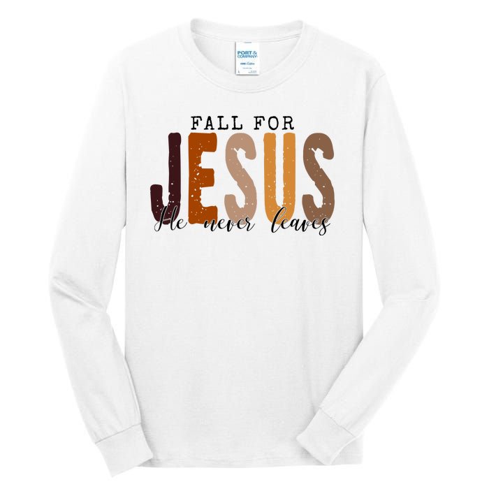 Fall For Jesus He Never Leaves Quote Tall Long Sleeve T-Shirt