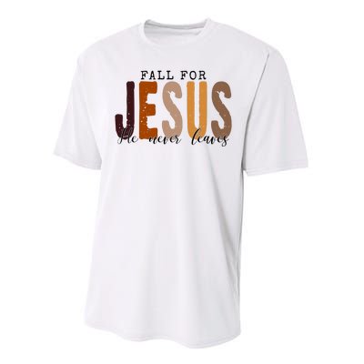 Fall For Jesus He Never Leaves Quote Performance Sprint T-Shirt