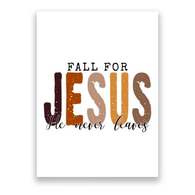 Fall For Jesus He Never Leaves Quote Poster
