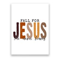 Fall For Jesus He Never Leaves Quote Poster