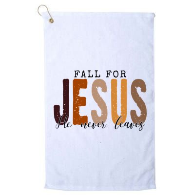 Fall For Jesus He Never Leaves Quote Golf Towel