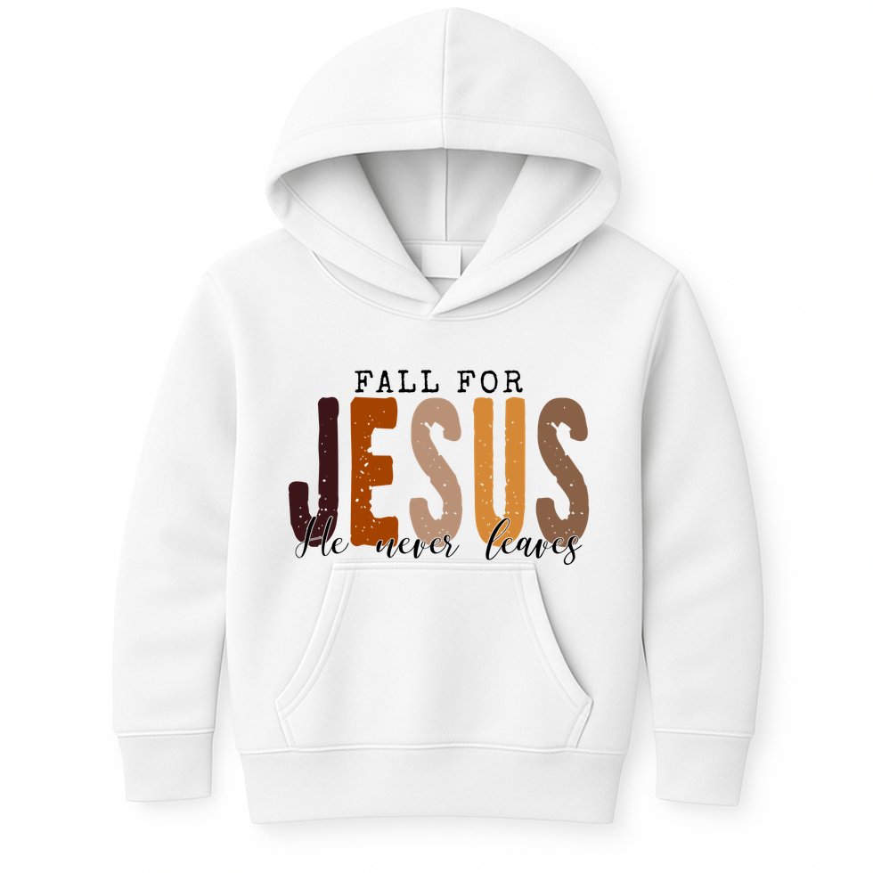 Fall For Jesus He Never Leaves Quote Kids Hoodie