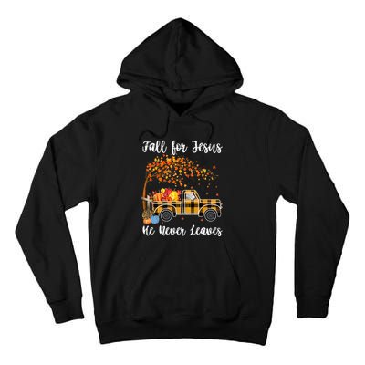 Fall For Jesus He Never Leaves Autumn Thanksgiving Tall Hoodie