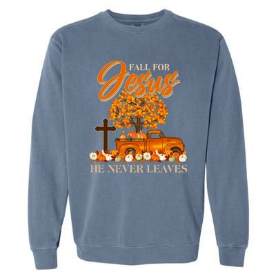 Fall For Jesus Ne Never Leaves Garment-Dyed Sweatshirt