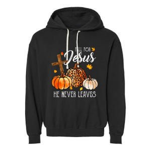 Fall For Jesus He Never Leaves Christian Autumn Thanksgiving Garment-Dyed Fleece Hoodie